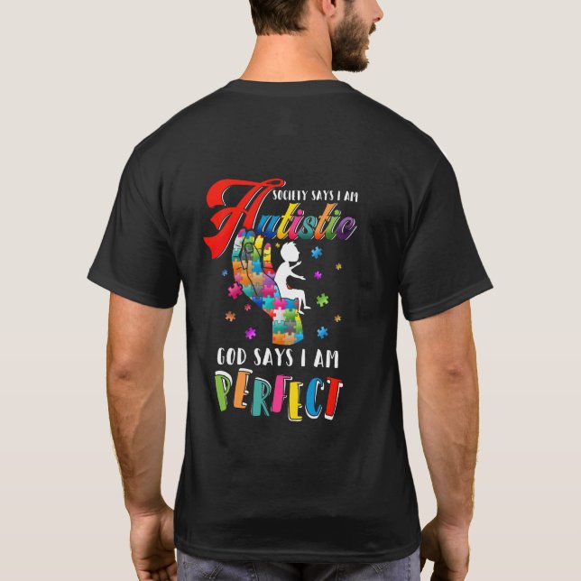 Autism Society Says Autistic God Says I Am Perfect T-Shirt (Back)