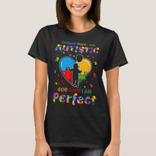 Autism Society Says I M Autistic God Says I M Perf T-Shirt
