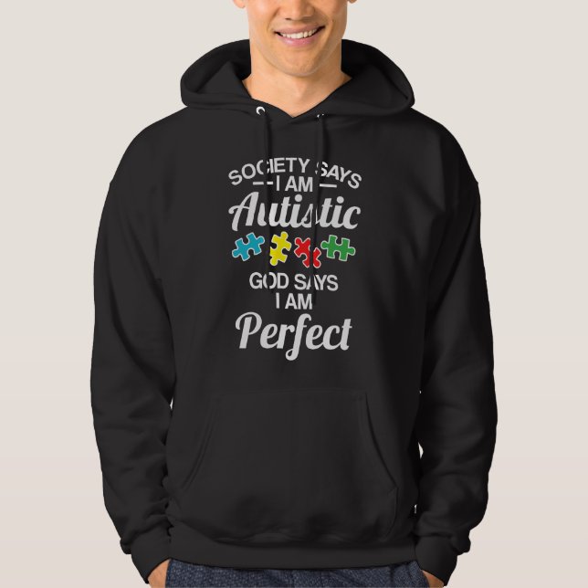 Autism-Society Says Im Autistic God Says Perfect A Hoodie (Front)