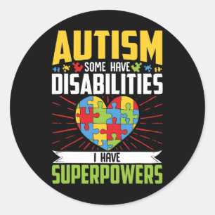 Autism Some Have Disabilities I Have Superpowers 1 Classic Round Sticker