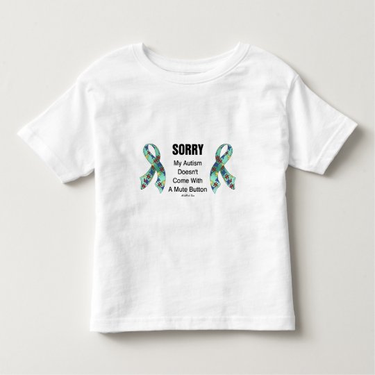 Autism Sorry Toddler T-shirt