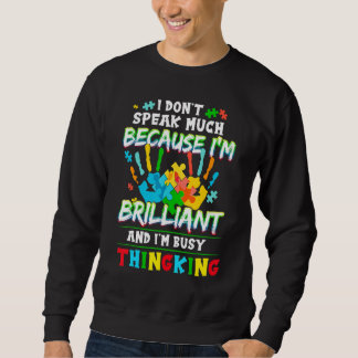 Autism  Speak Much I'm Brilliant And I'm Busy Thin Sweatshirt