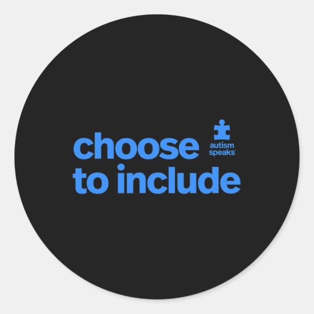Autism Speaks - Autism Awareness Choose To Include Classic Round Sticker (Front)