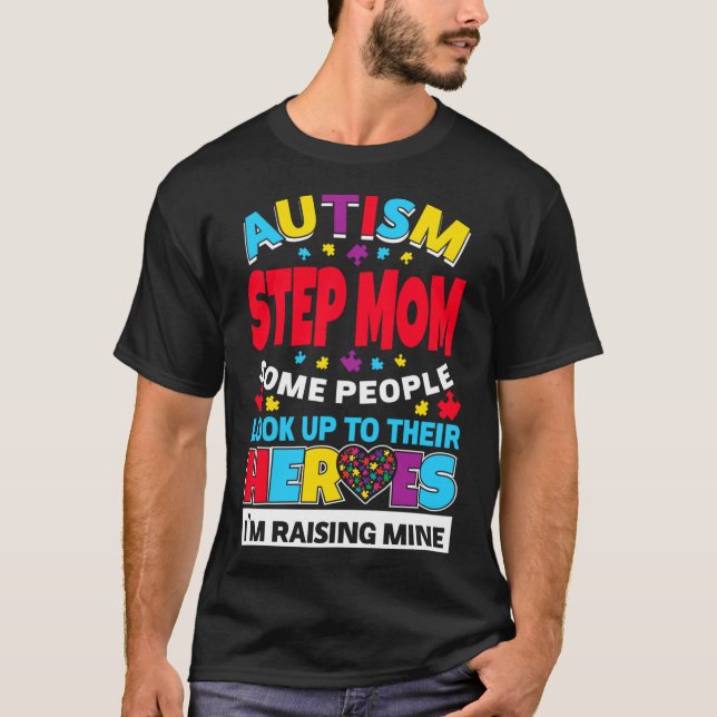 Autism Step Mom People Look Up Their Heroes Rising T-Shirt (Front)