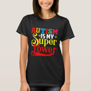 Autism Super Power Autism For Autism Autism Mom A T-Shirt