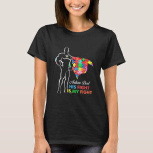 Autism-Superhero Autism Dad His Fight Is My Fight T-Shirt