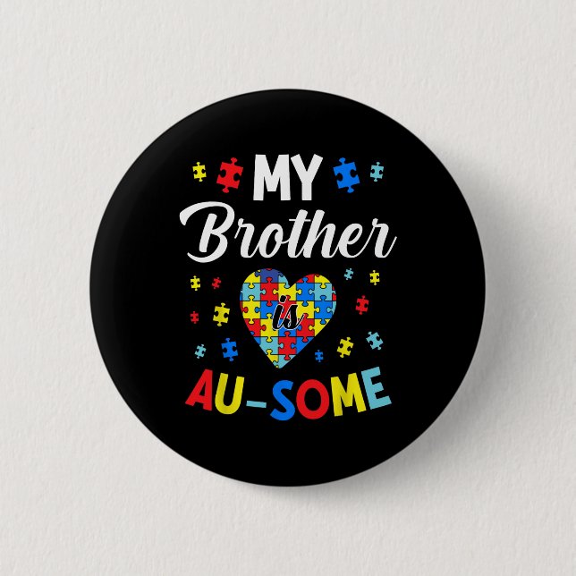 Autism Support And Awareness My Autistic Brother I Button (Front)