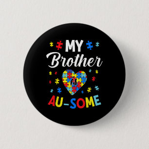 Autism Support And Awareness My Autistic Brother I Button