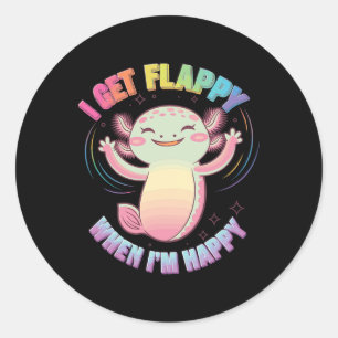 Autism Support Stimming Axolotl I Get Flappy When Classic Round Sticker