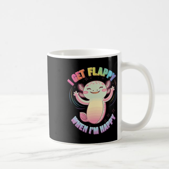 Autism Support Stimming Axolotl I Get Flappy When  Coffee Mug (Right)