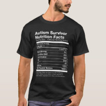 Autism Survivor Nutrition Facts List Funny T-Shirt