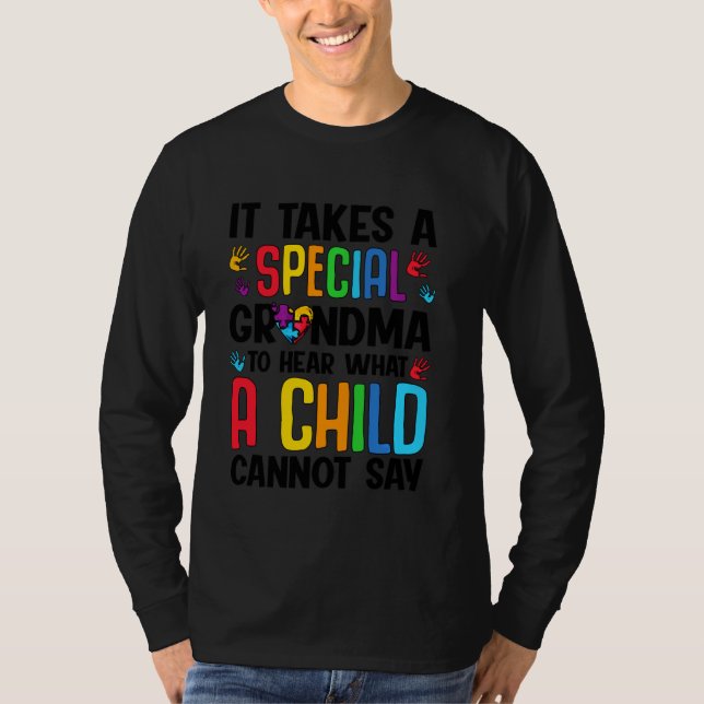 Autism Takes Special Grandma To Hear What Child Ca T-Shirt (Front)