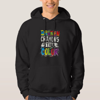 Autism Teacher Broken Crayons Still Color Autism A Hoodie