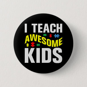 Autism Teacher I Teach Awesome Kids Button