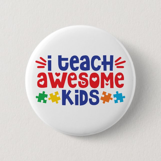 Autism Teacher | I Teach Awesome Kids Button (Front)