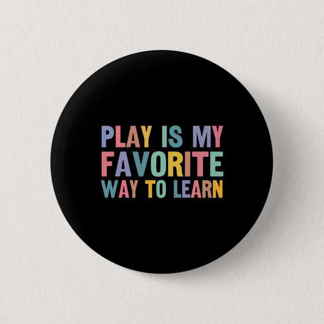 Autism Teacher Play Is My Favorite Way To Learn  Button (Front)