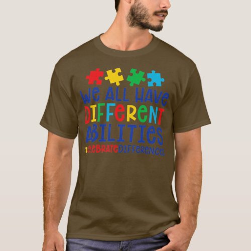 Autism Teacher We All Have Different Abilities cel T_Shirt