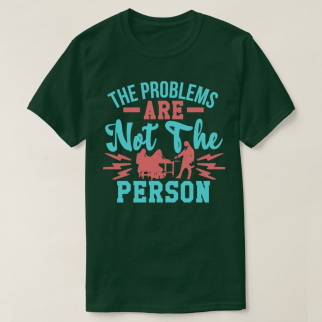 Autism The Problems Are Not The Person T-Shirt (Design Front)