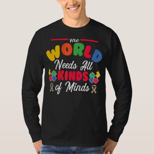 Autism The World Needs All Kinds Of Minds Autism T_Shirt