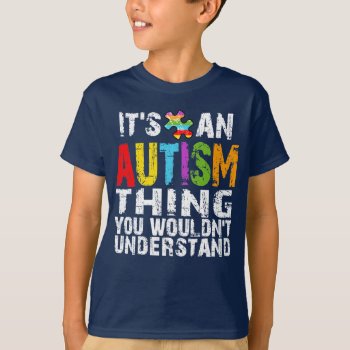 Autism Thing -dk T-shirt by designdivastuff at Zazzle