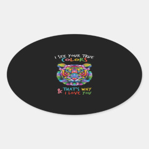 Autism Tiger I See Your True Colors Thats Oval Sticker