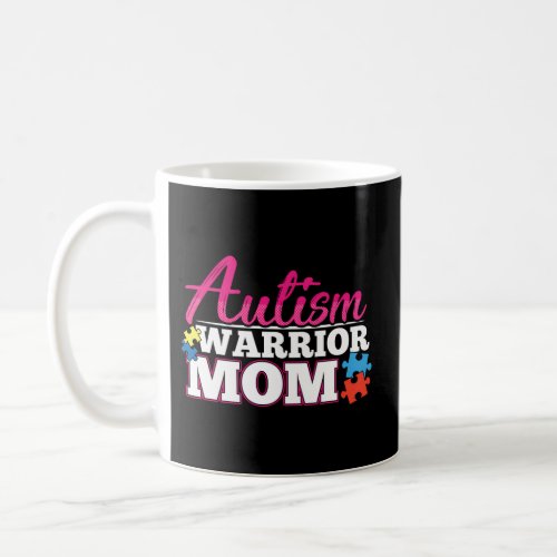 Autism Warrior Mom Autistic Advocate Coffee Mug