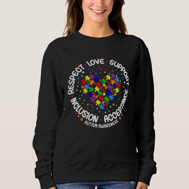 Autism  Women Men Respect Love Support Autism Awar Sweatshirt (Front)
