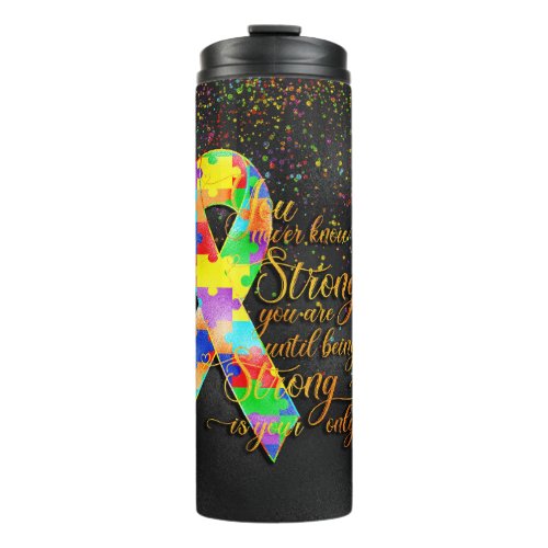 Autism You Never Know How Strong You Are Thermal Tumbler