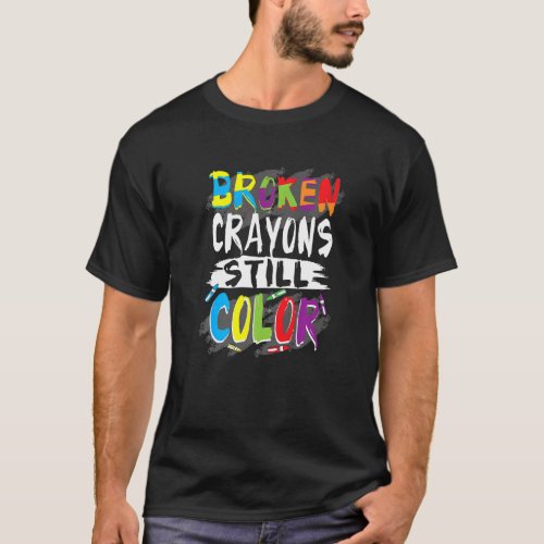 Autisme Autism Awareness Autism Broken Crayons Sti T_Shirt