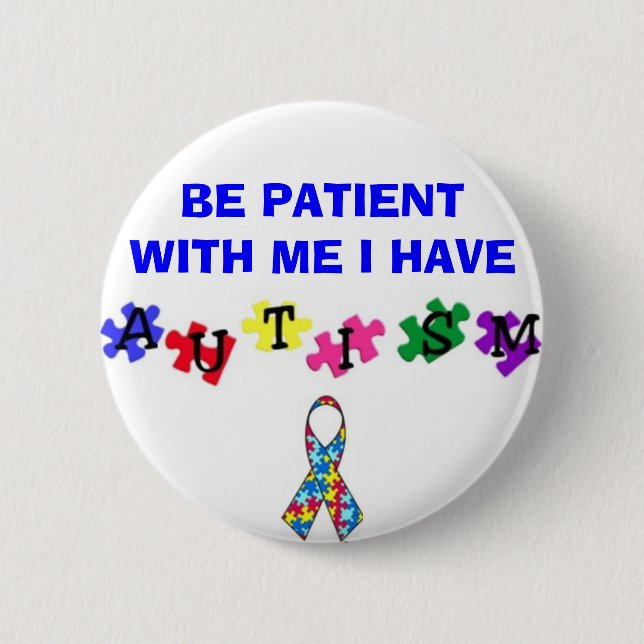 autismprimarywb, ribbonsfw2, BE PATIENT WITH ME... Pinback Button (Front)