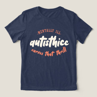 Autisthicc - Mentally Ill - Curves that Thrill Tri-Blend Shirt