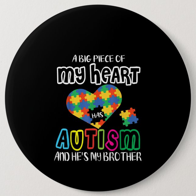 Autistic | A Big Piece My Heart Has Autism Button (Front)