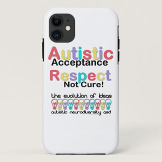 Autistic Acceptance Respect Not Cure iPhone 11 Case