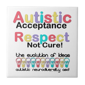 Autistic Acceptance Respect Not Cure Ceramic Tile by leehillerloveadvice at Zazzle