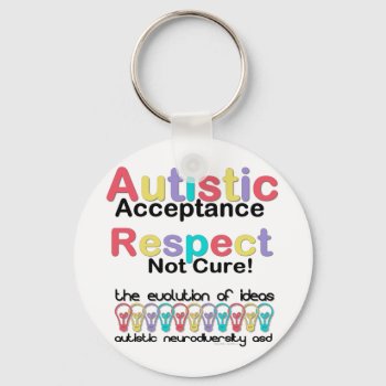 Autistic Acceptance Respect Not Cure Keychain by leehillerloveadvice at Zazzle