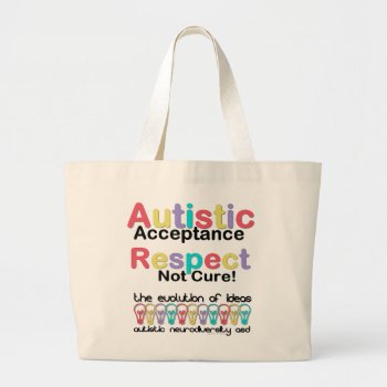 Autistic Acceptance Respect Not Cure Large Tote Bag by leehillerloveadvice at Zazzle