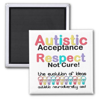 Autistic Acceptance Respect Not Cure Magnet by leehillerloveadvice at Zazzle