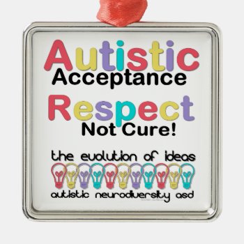 Autistic Acceptance Respect Not Cure Metal Ornament by leehillerloveadvice at Zazzle