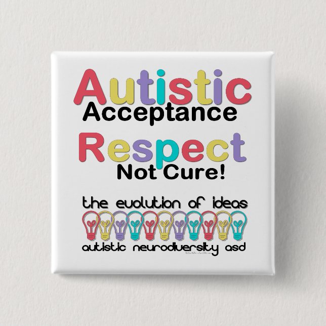 Autistic Acceptance Respect Not Cure Pinback Button (Front)
