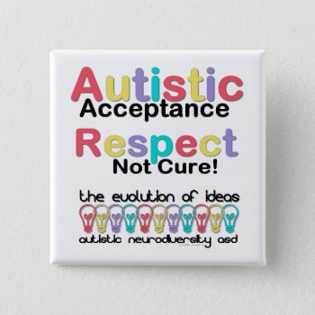 Autistic Acceptance Respect Not Cure Pinback Button by leehillerloveadvice at Zazzle