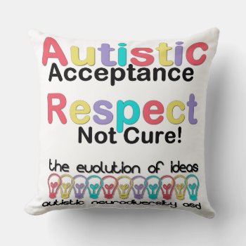Autistic Acceptance Respect Not Cure Throw Pillow by leehillerloveadvice at Zazzle