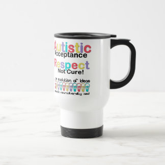 Autistic Acceptance Respect Not Cure Travel Mug