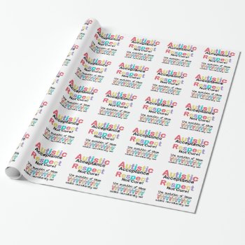Autistic Acceptance Respect Not Cure Wrapping Paper by leehillerloveadvice at Zazzle