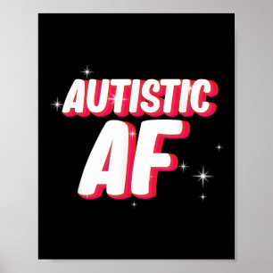 Autistic Af _ Autism Awareness Poster