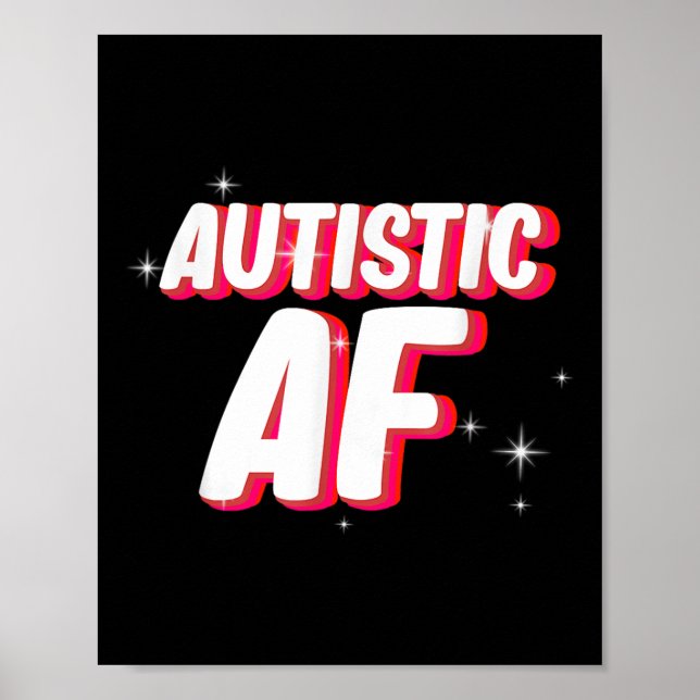 Autistic Af _ Autism Awareness  Poster (Front)