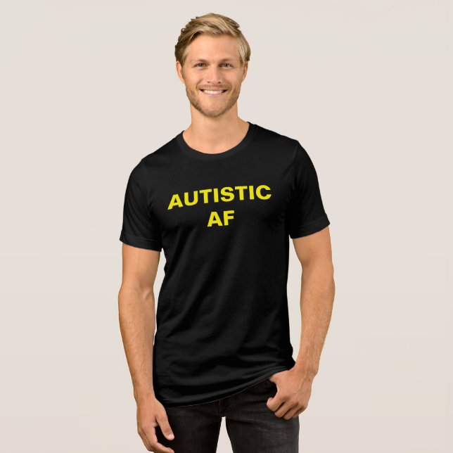 Autistic AF Autism Neurodiversity Pride Tri-Blend Shirt (Front Full)