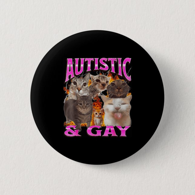 Autistic And Gay Funny Cat Meme Bootleg Graphic  Button (Front)