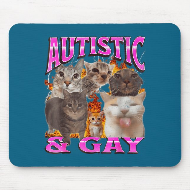 Autistic And Gay Funny Cat Meme Bootleg Graphic  Mouse Pad (Front)