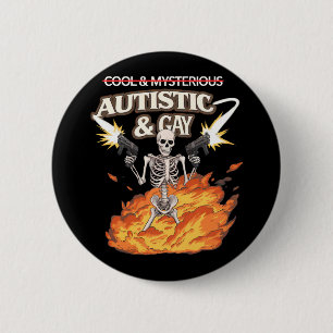 Autistic and Gay Skeleton Funny Autism Awareness Button