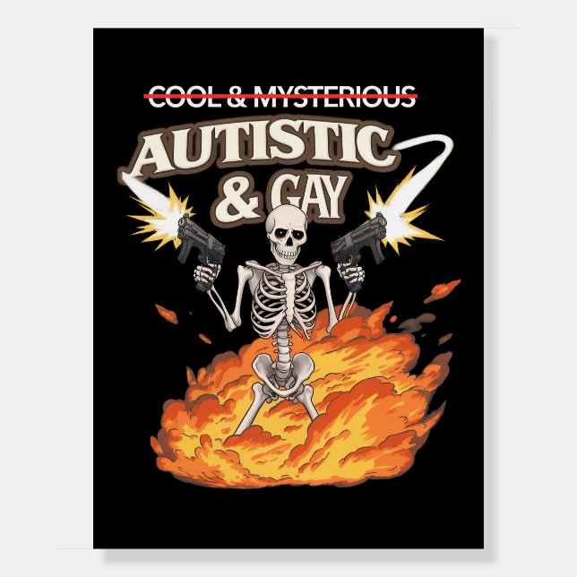 Autistic and Gay Skeleton Funny Autism Awareness Foam Board (Front)